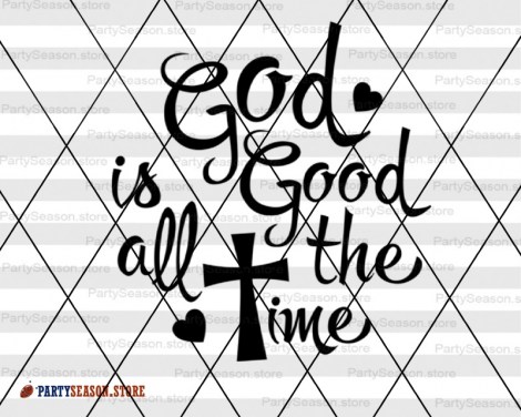 God is good all the time SVG  Party season Store 1